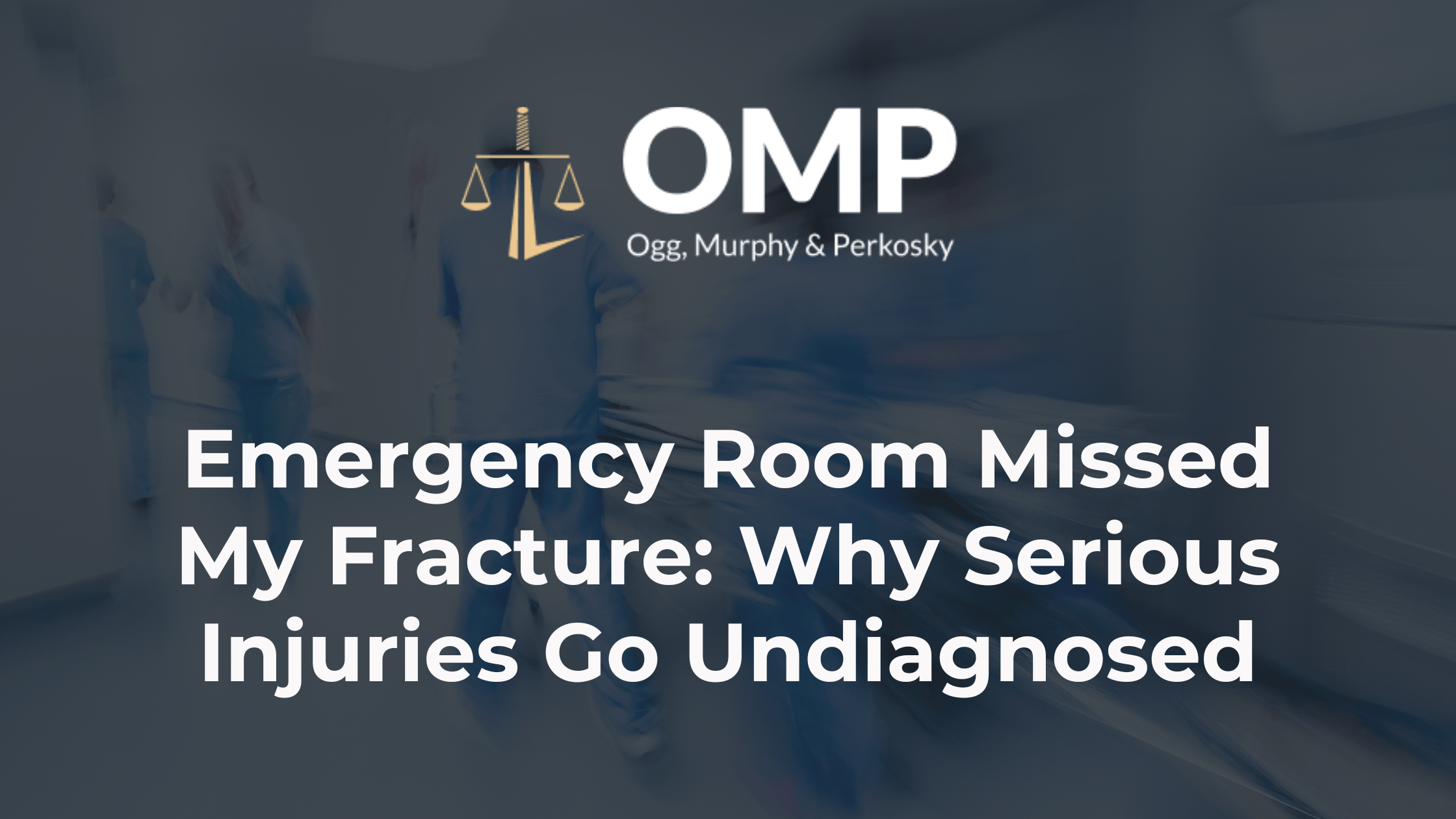 Emergency Room Missed My Fracture: Why Serious Injuries Go Undiagnosed
