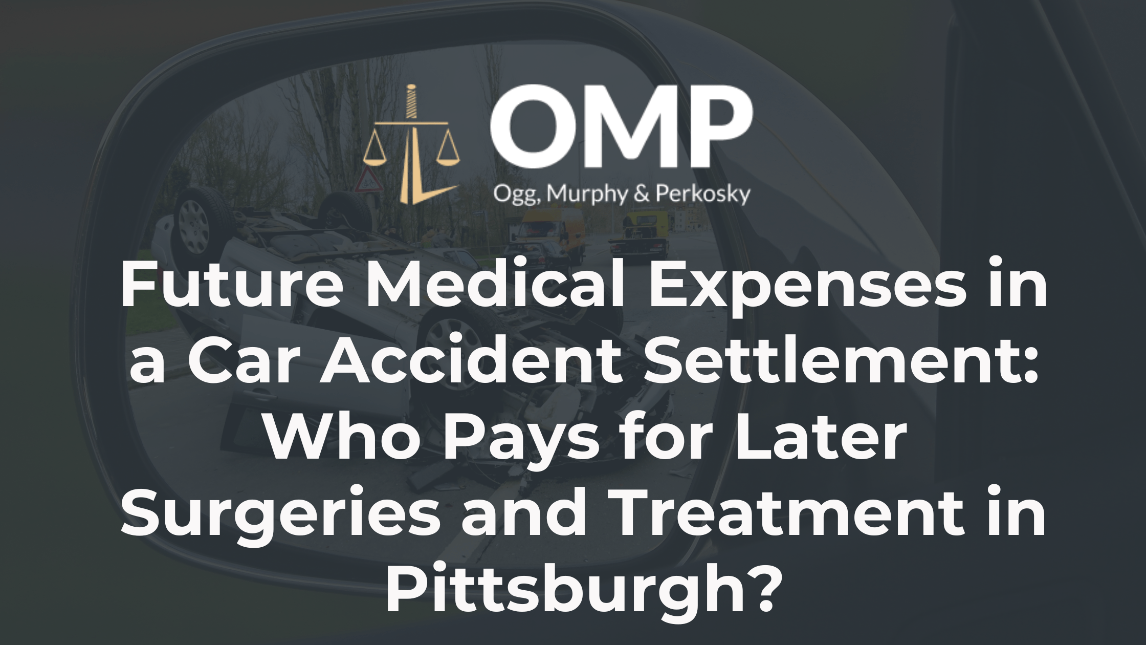 Future Medical Expenses in a Car Accident Settlement: Who Pays for Later Surgeries and Treatment in Pittsburgh?