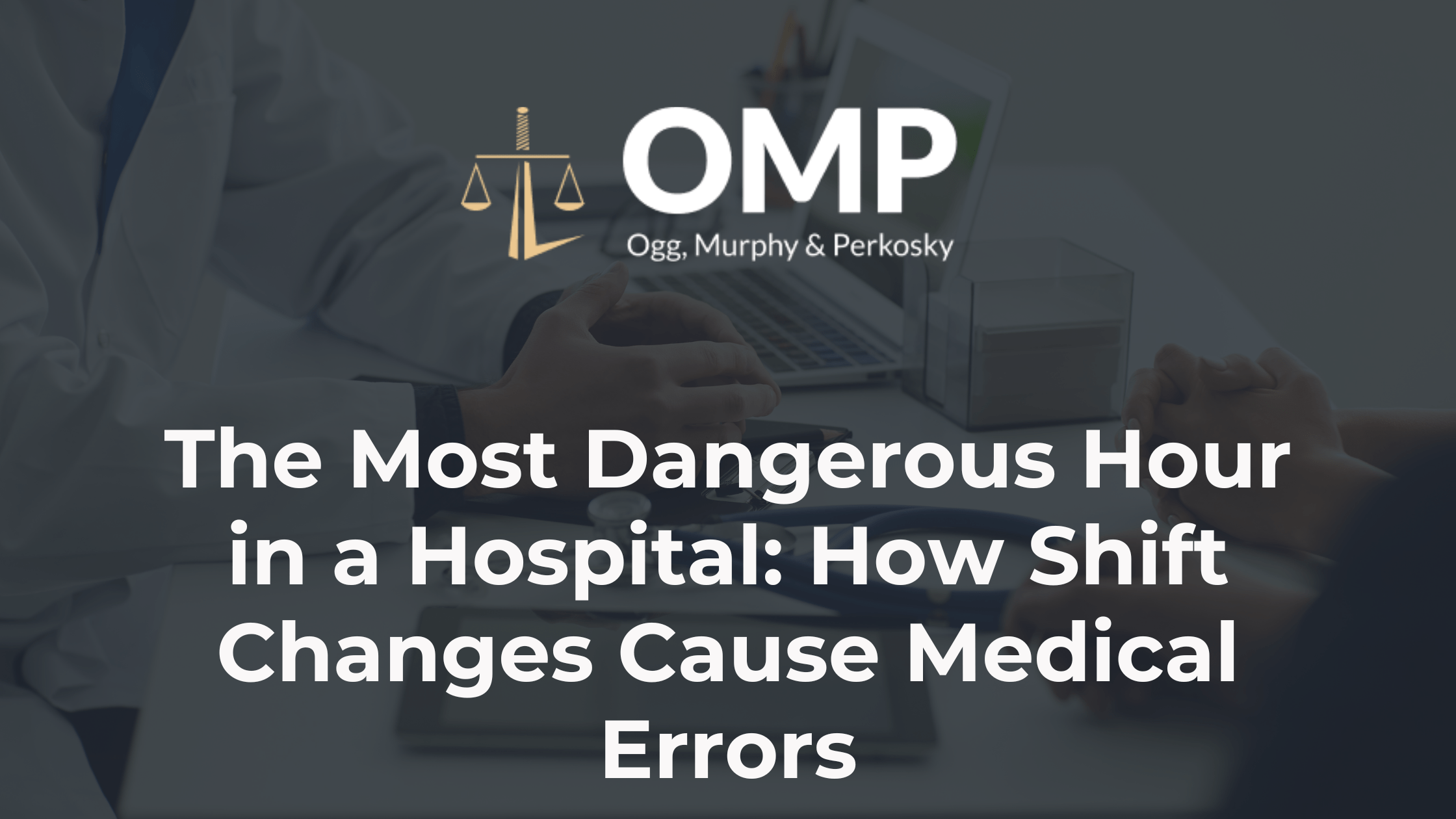 The Most Dangerous Hour in a Hospital: How Shift Changes Cause Medical Errors